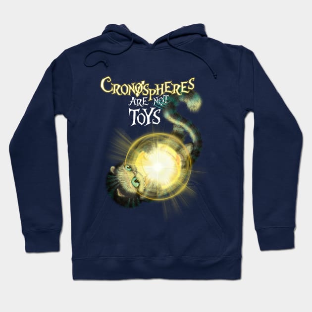 Cronospheres Are Not Toys Hoodie by AquilaSky